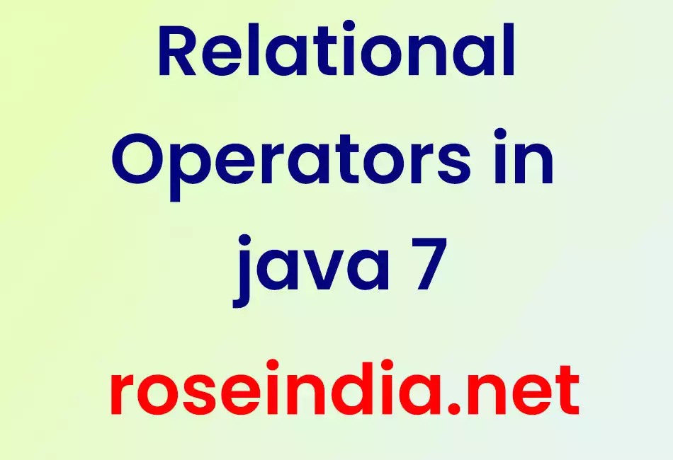 Relational Operators in java 7