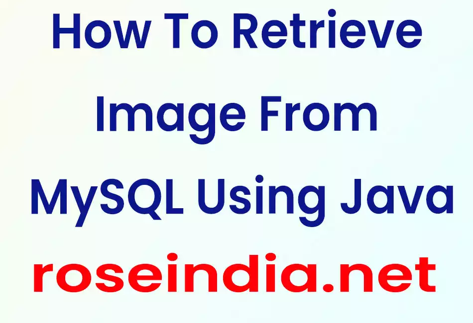 How To Retrieve Image From From MySQL Using Java