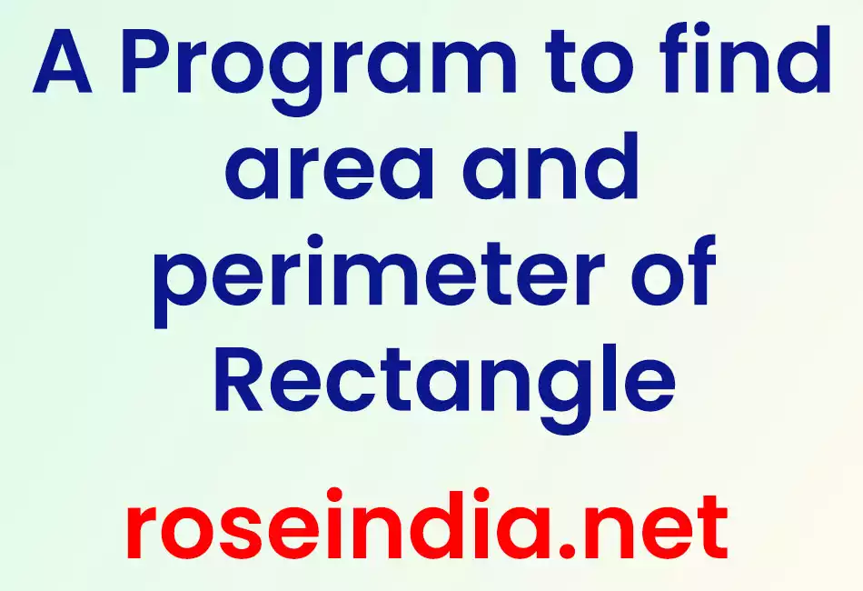 A Program to find area and perimeter of Rectangle