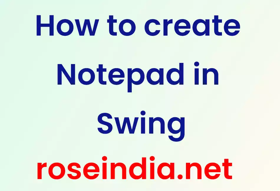 How to create Notepad in Swing