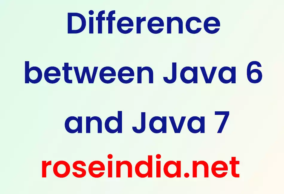 Difference between Java 6 and Java 7