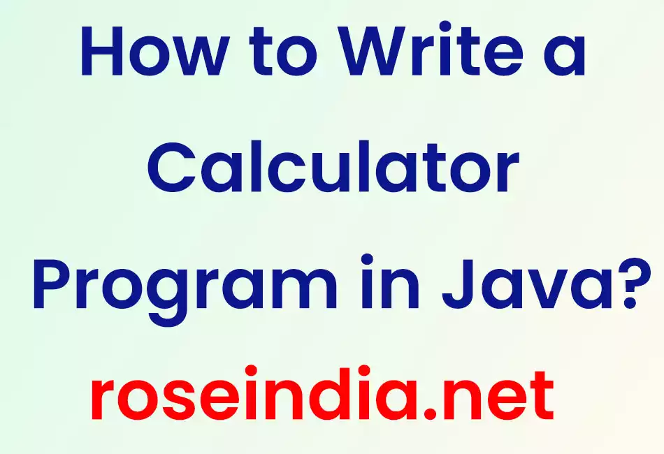 How to Write a Calculator Program in Java?
