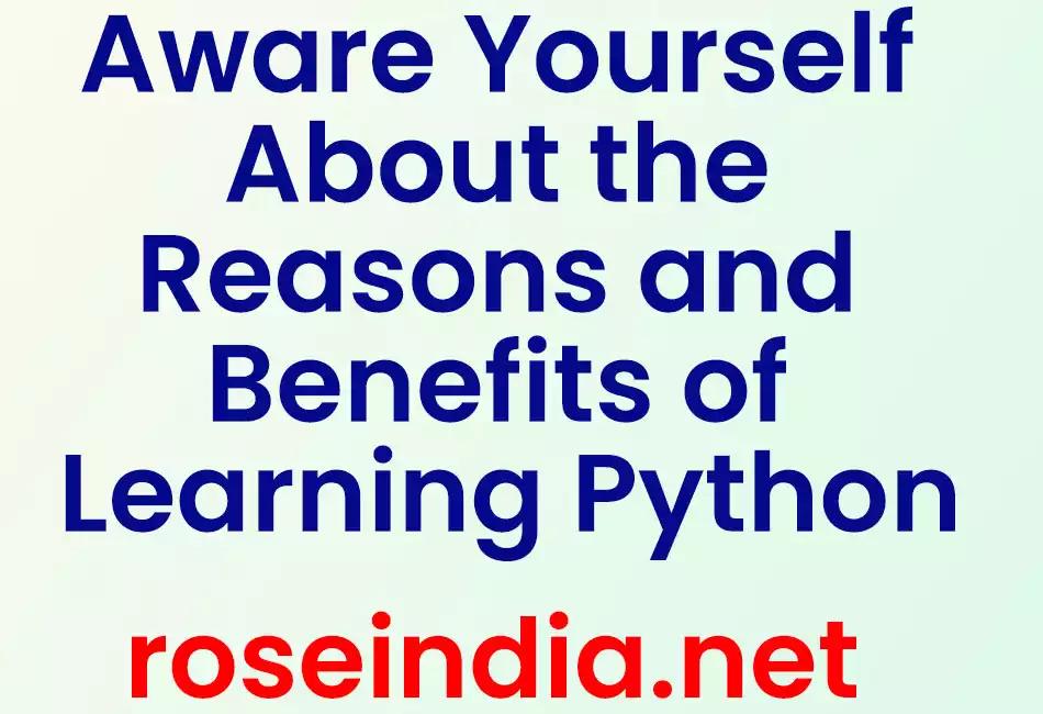 Aware Yourself About the Reasons and Benefits of Learning Python