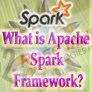 What is Apache Spark Framework